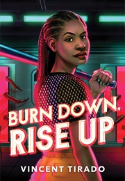 Burn Down Rise Up (Vincent Tirado)
