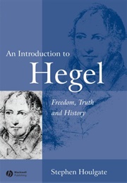 An Introduction to Hegel: Freedom, Truth and History (Stephen Houlgate)