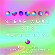 Waste It on Me (Feat. BTS) - Steve Aoki the Bold Tender Sneeze Remix