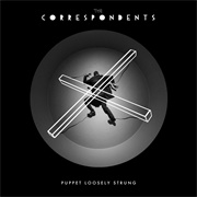 Puppet Loosely Strung - The Correspondents
