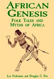 African Genesis (Leo Frobenius & Douglas C. Fox)