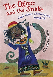 The Ogress and the Snake and Other Stories From Somalia (Elizabeth Laird)