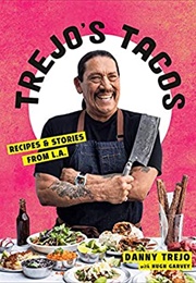 Trejo's Tacos: Recipes and Stories From L.A.: A Cookbook (Danny Trejo)
