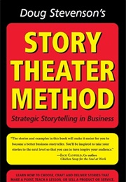 Theater Method: Strategic Storytelling in Business (Doug Stevenson)