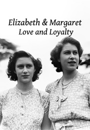 Elizabeth and Margaret Love and Loyalty (2020)