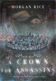 A Crown for Assassins (A Throne for Sisters Book7) (Morgan Rice)