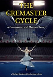 The Cremaster Cycle: A Conversation With Matthew Barney (2004)