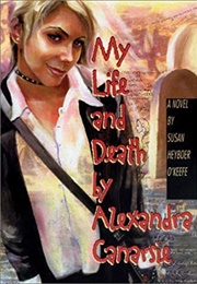 My Life and Death by Alexandra Canarsie (Susan Heyboer O'Keefe)