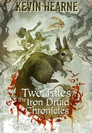 Two Tales of the Iron Druid Chronicles (Kevin Hearne)