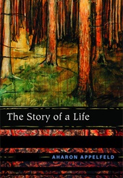 The Story of a Life (Aharon Appelfeld)