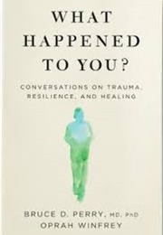 What Happened to You (Bruce D. Perry and Oprah Winfrey)