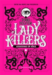 Lady Killers: Assassinas Em Série (Tori Telfer)