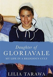 Daughter of Gloriavale: My Life in a Religious Cult (Lilia Tarawa)