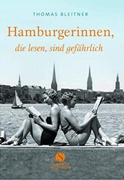 Hamburgerinnen, Die Lesen, Sind Gefährlich (Thomas Bleitner)