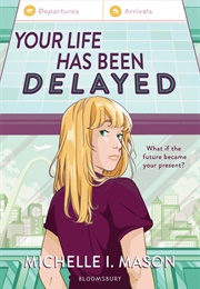 Your Life Has Been Delayed (Michelle I. Mason)