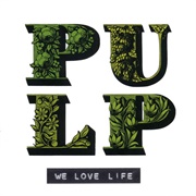 We Love Life (Pulp, 2001)