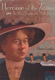 Heroine of the Titanic: The Real Unsinkable Molly Brown (Elaine Landau)