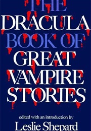 The Dracula Book of Great Vampire Stories (Leslie Shepard)
