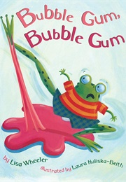 Bubble Gum, Bubble Gum (Lisa Wheeler)