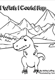 I Wish I Could Fap (Ashley Luffing)