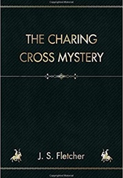 The Charing Cross Mystery (Js Fletcher)