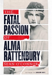 The Fatal Passion of Alma Rattenbury (Sean O&#39;Connor)