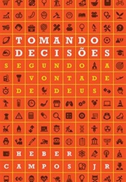 Tomando Decisões Segundo a Vontade De Deus (Heber Campos Jr.)