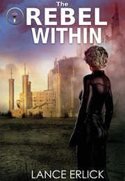 The Rebel Within (Lance Erlick)