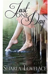 Just One Day (Sharla Lovelace)