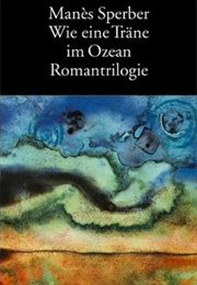 Like a Tear in the Ocean (Manes Sperber)