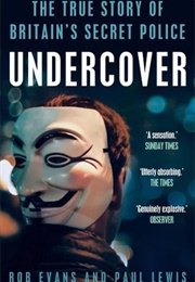Undercover: The True Story of Britain's Secret Police (Paul Lewis and Rob Evans)
