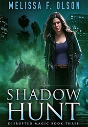 Shadow Hunt (Disrupted Magic, #3) (Melissa F. Olson)