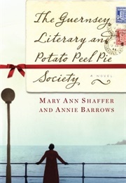 The Guernsey Literary and Potato Peel Pie Society (Mary Ann Shaffer and Annie Barrows)
