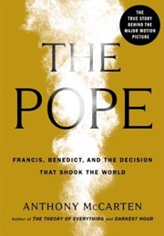 The Pope: Francis, Benedict, and the Decision That Shook the World (Anthony McCarten)