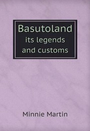 Basutoland: Its Legends &amp; Customs (Minnie Martin)