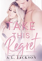 Take This Regret (A.L. Jackson)