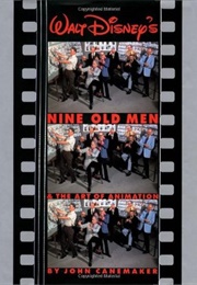 Walt Disney's Nine Old Men and the Art of Animation (John Canemaker)