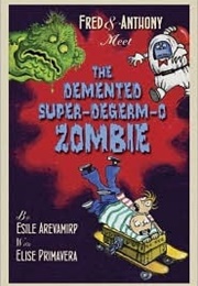 Fred & Anthony Meet the Demented Super-Degerm-O Zombie (Esile Arevamirp, Elise Primavera)