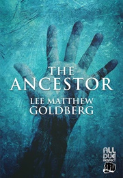 The Ancestor (Lee Matthew Goldberg)