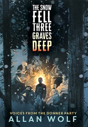 The Snow Fell Three Graves Deep (Allan Wolf)