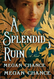 A Splendid Ruin (Megan Chance)
