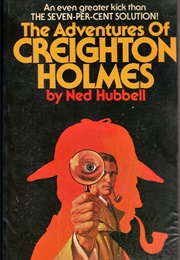 The Adventures of Creighton Holmes (Ned Hubbell)