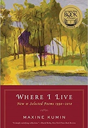 Where I Live: New & Selected Poems 1990-2010 (Maxine Kumin)