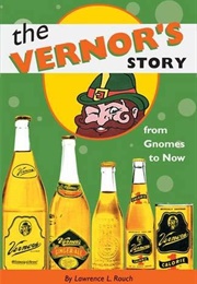 The Vernor's Story: From Gnomes to Now (Lawrence L. Rouch)