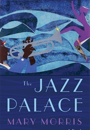 The Jazz Palace (Mary Morris)