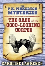 The P.K. Pinkerton Mysteries: The Case of the Good-Looking Corpse (Caroline Lawrence)