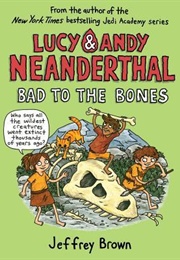Lucy & Andy Neanderthal #3: Bad to the Bones (Jeffery Brown)