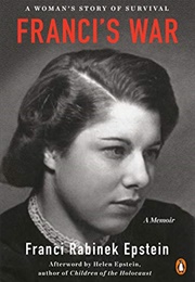 Franci's War: A Woman's Story of Survival (Franci Rabinek Epstein)