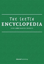 The Sketch Encyclopedia: Over 900 Drawing Projects (3Dtotal Publishing)