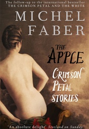 The Apple: Crimson Petal Stories (Michel Faber)